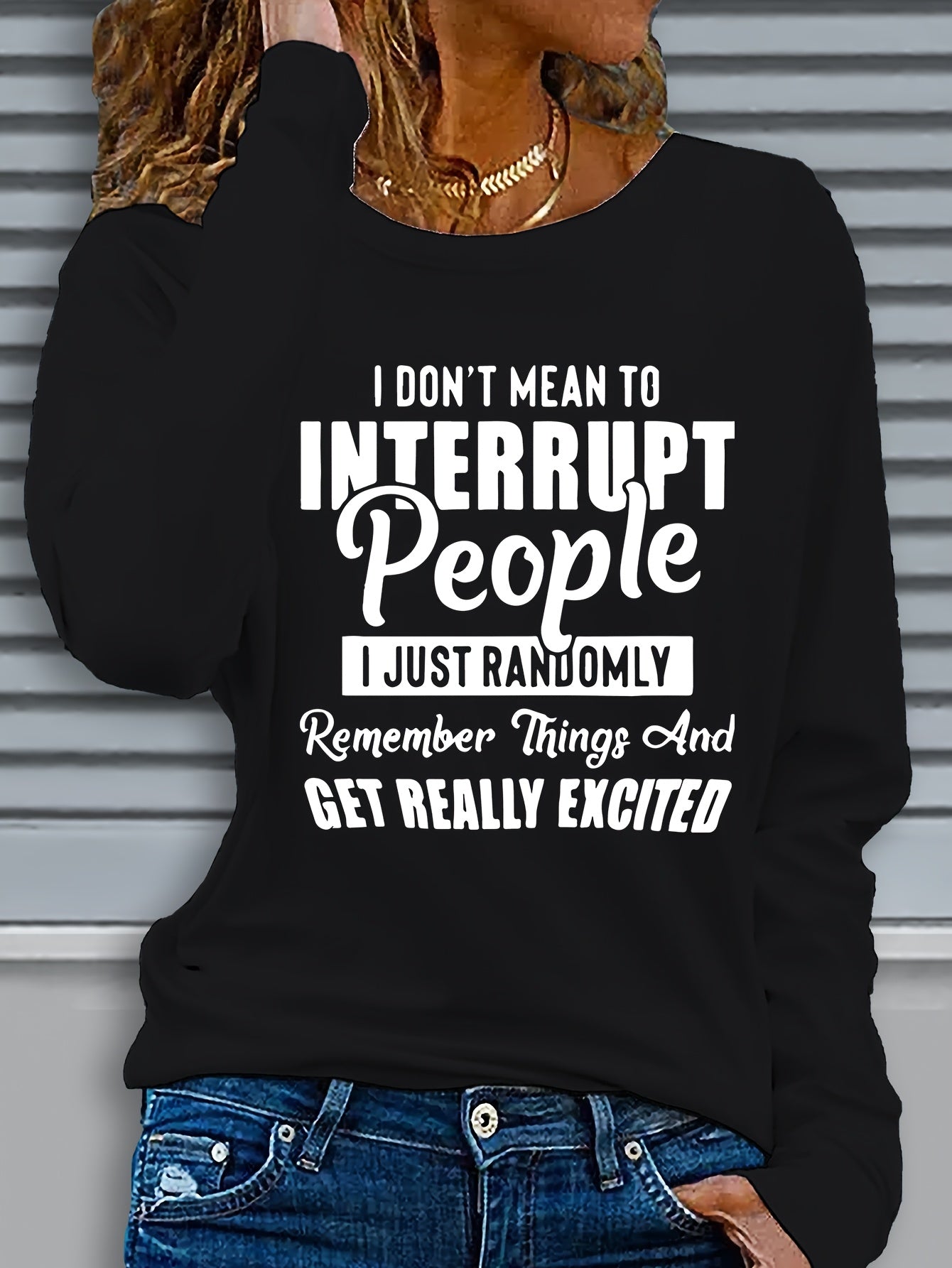 Women's Casual Long Sleeve Crew Neck T-Shirt with Bold "I Don't Mean to Interrupt People" Letter Print - White with Black Text, Regular Fit, Machine Washable, Autumn/Winter Fashion Top, Ladies T Shirts, Casual Attire, Relaxed Fit Shirt
