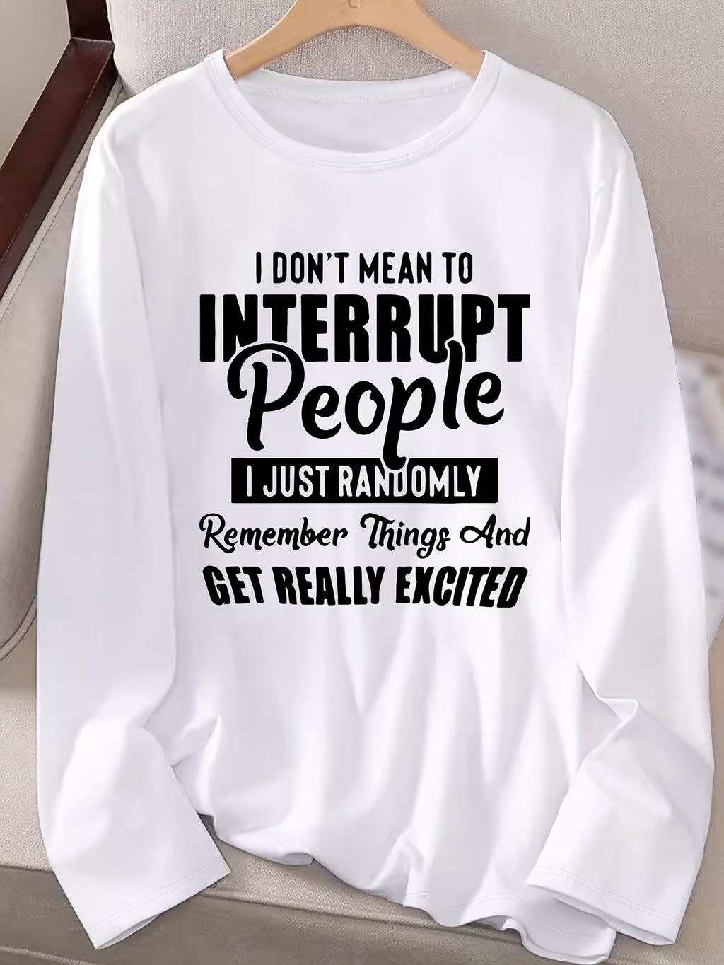 Women's Casual Long Sleeve Crew Neck T-Shirt with Bold "I Don't Mean to Interrupt People" Letter Print - White with Black Text, Regular Fit, Machine Washable, Autumn/Winter Fashion Top, Ladies T Shirts, Casual Attire, Relaxed Fit Shirt