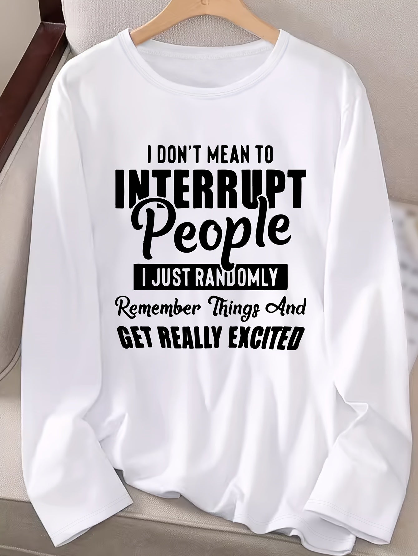 Women's Casual Long Sleeve Crew Neck T-Shirt with Bold "I Don't Mean to Interrupt People" Letter Print - White with Black Text, Regular Fit, Machine Washable, Autumn/Winter Fashion Top, Ladies T Shirts, Casual Attire, Relaxed Fit Shirt