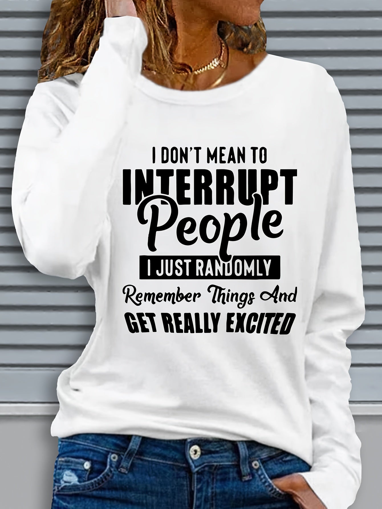 Women's Casual Long Sleeve Crew Neck T-Shirt with Bold "I Don't Mean to Interrupt People" Letter Print - White with Black Text, Regular Fit, Machine Washable, Autumn/Winter Fashion Top, Ladies T Shirts, Casual Attire, Relaxed Fit Shirt